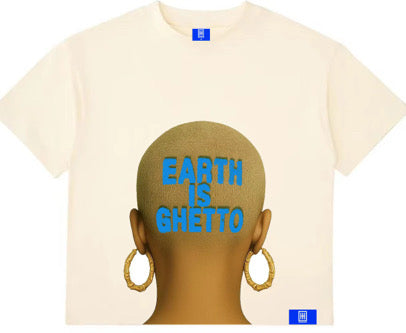 “Earth Is Ghetto” - Cream